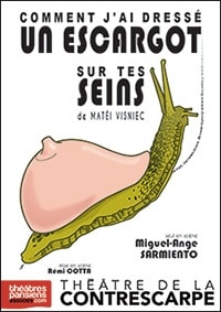 Affiche de "Comment j'ai dressé un escargot sur tes seins" de Matéi Visniec au Théâtre de la Contrescarpe