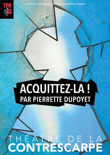 Affiche du spectacle "Acquittez-la !" de Pierrette Dupoyet