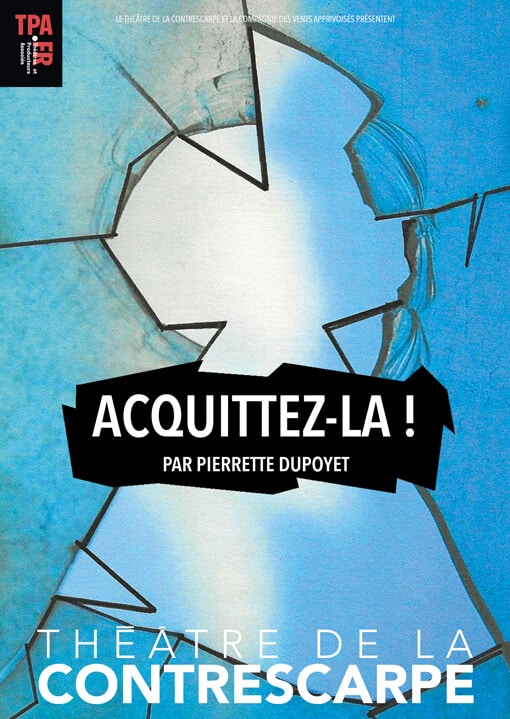 Affiche du spectacle Acquittez-la de Pierrette Dupoyet au Théâtre de la Contrescarpe