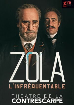 Affiche du spectacle "Zola l'infréquentable" de Didier Caron avec Pierre Azéma et Bruno Paviot au Théâtre de la Contrescarpe