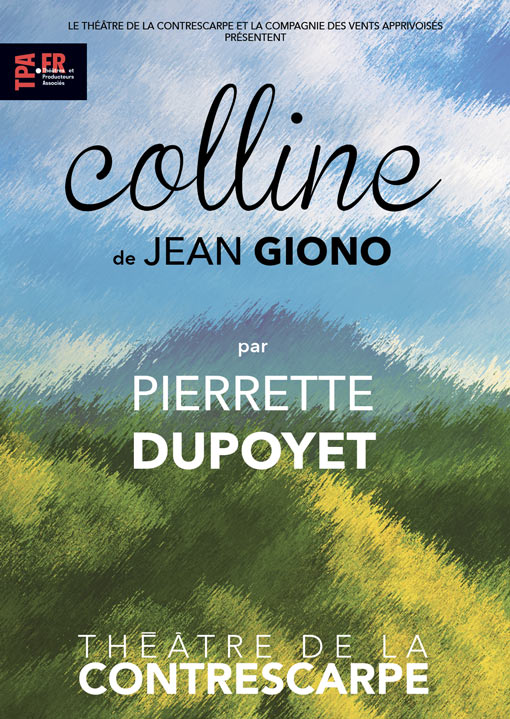 Affiche du spectacle Colline de Jean Giono de et avec Pierrette Dupoyet au Théâtre de la Contrescarpe