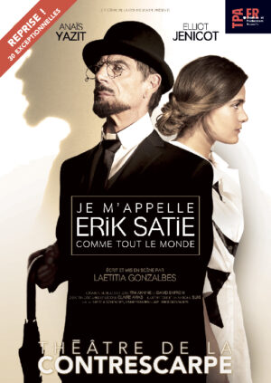 Affiche du spectacle "je m'appelle Erik Satie comme tout le monde" de Laetitia Gonzalbes avec Elliot Jenicot et Anaïs Yazit au Théâtre de la Contrescarpe