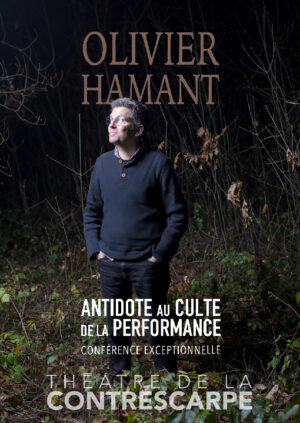 Affiche de la conférence "Antidote au culte de la performance" d'Olivier Hamant au Théâtre de la Contrescarpe